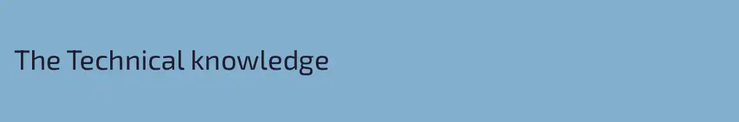 The Technical knowledge 